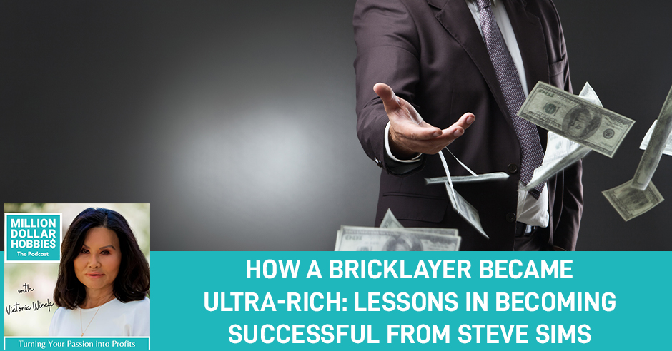 How A Bricklayer Became Ultra-Rich: Lessons In Becoming Successful From Steve  Sims